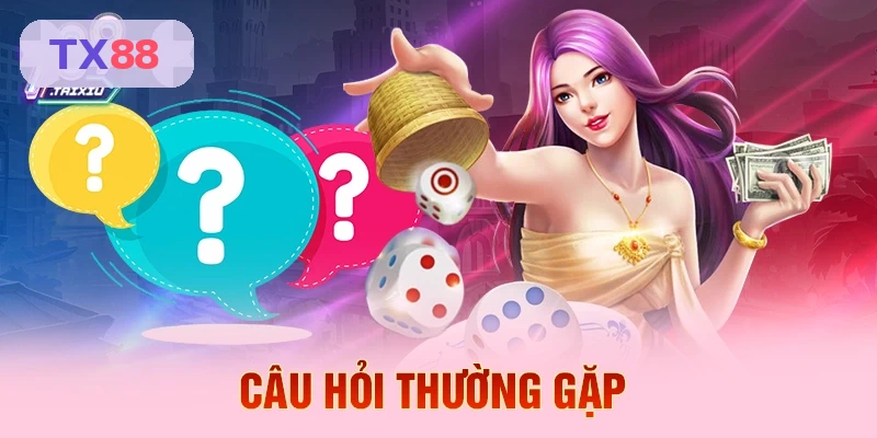 Các câu hỏi thường gặp khi tải TX88