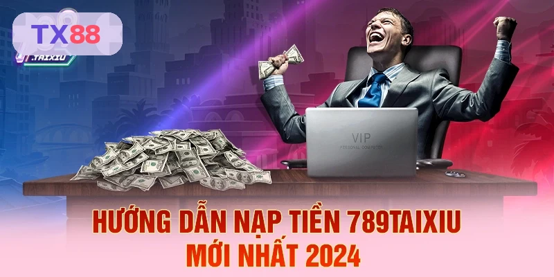 Hướng dẫn nạp tiền TX88 mới nhất 2026